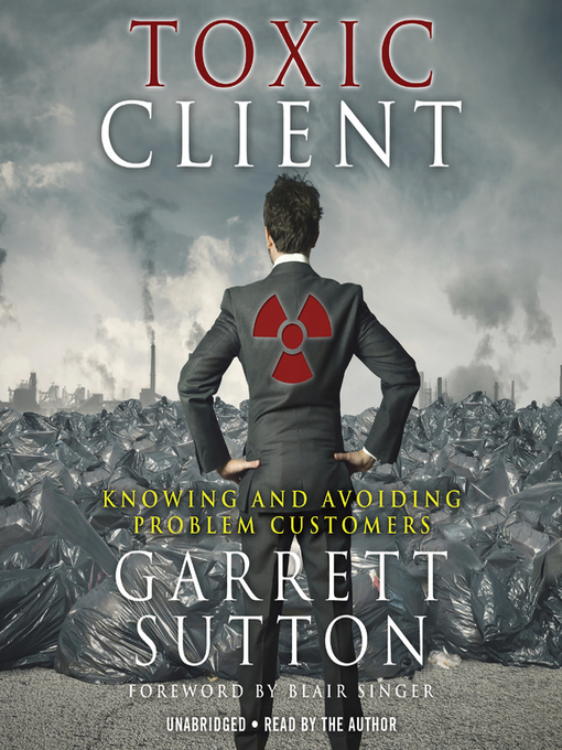Title details for The Toxic Client by Garrett Sutton - Available